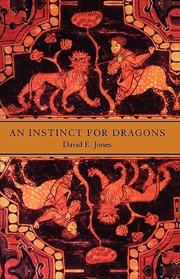 An Instinct for Dragons by David E. Jones