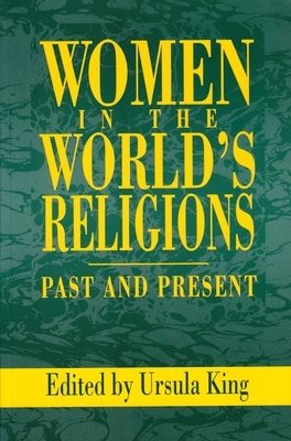 Women in the World's Religions: Past and Present by Ursula King