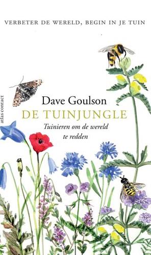 De tuinjungle: tuinieren om de wereld te redden by Dave Goulson