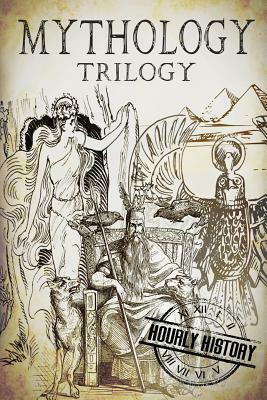 Mythology Trilogy: A Concise Guide to Greek, Norse and Egyptian Mythology by Hourly History
