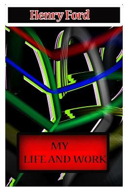 My Life And Work by Henry Ford