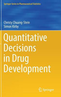 Quantitative Decisions in Drug Development by Christy Chuang-Stein, Simon Kirby