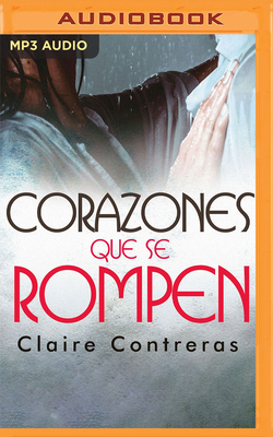 Corazones Que Se Rompen by Claire Contreras