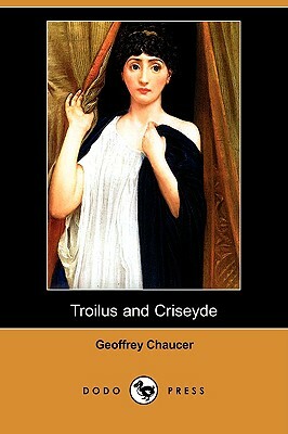 Troilus and Criseyde (Dodo Press) by Geoffrey Chaucer