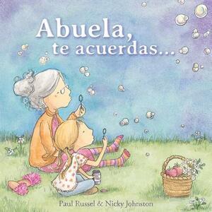 Abuela, Te Acuerdas... by Paul Russell