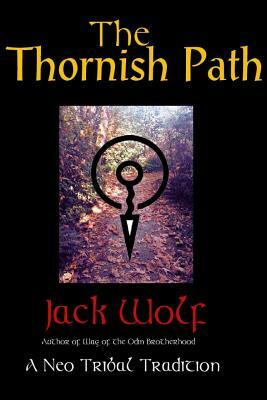The Thornish Path: A Neo-Tribal Tradition by Jack Wolf