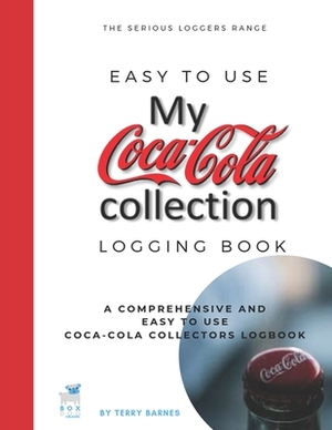 Coca-Cola Collection: Coke collectors logging book for coke bottles, memorabilia, signs and all coke collectables by Box Dog Publishing, Terry Barnes