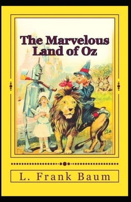 The Marvelous Land of Oz Annotated by L. Frank Baum