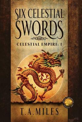 Six Celestial Swords: Dryth Chronicles Epic Fantasy by T. a. Miles