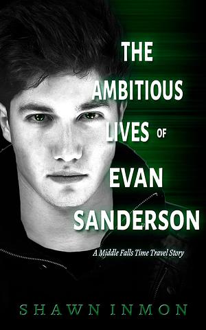 The Ambitious Lives of Evan Sanderson by Shawn Inmon