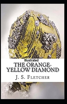 The Orange-Yellow Diamond Illustrated by J. S. Fletcher