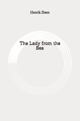 The Lady from the Sea: Original by Henrik Ibsen