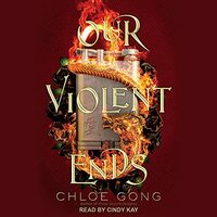 Our Violent Ends by Chloe Gong