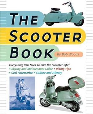 The Scooter Book by Bob Woods