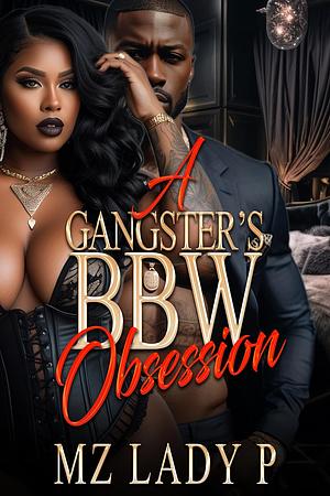 A Gangster's BBW Obsession by Mz. Lady P
