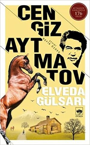 Elveda Gülsarı by Cengiz Aytmatov, Chingiz Aïtmatov