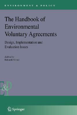 The Handbook of Environmental Voluntary Agreements: Design, Implementation and Evaluation Issues by 