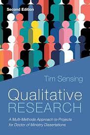 Qualitative Research: A Multi-Methods Approach to Projects for Doctor of Ministry Dissertations by Tim Sensing