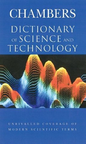 Chambers Dictionary of Science and Technology by Peter Walker
