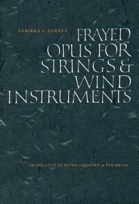 Frayed Opus for Strings & Wind Instruments by Ulrikka S. Gernes