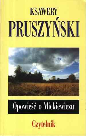 Opowiesc O Mickiewiczu by Ksawery Pruszyński