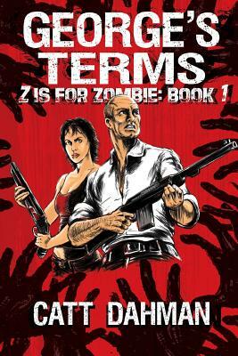 George's Terms: A Zombie Novel by Catt Dahman