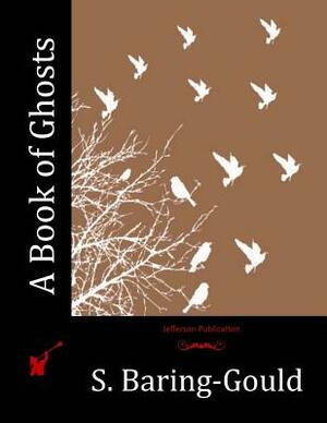 A Book of Ghosts by S. Baring-Gould