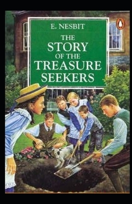 The Story of the Treasure Seekers Illustrated by E. Nesbit