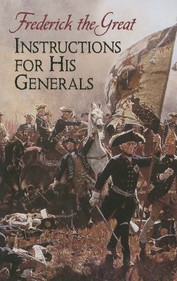 Instructions for His Generals by Frederick the Great