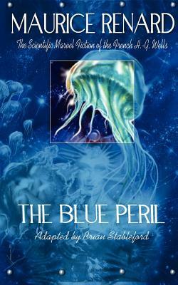 The Blue Peril by Brian Stableford, Maurice Renard