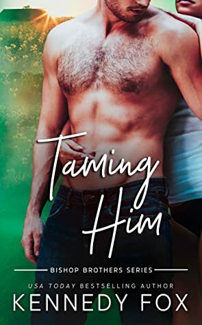 Taming Him by Kennedy Fox