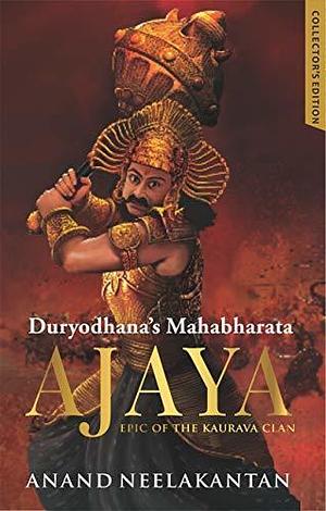 Ajaya: Duryodhana's Mahabharata - Collector's Edition by Anand Neelakantan