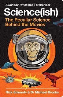 Science(ish) The Peculiar Science Behind the Movies by Rick Edwards, Michael Brooks