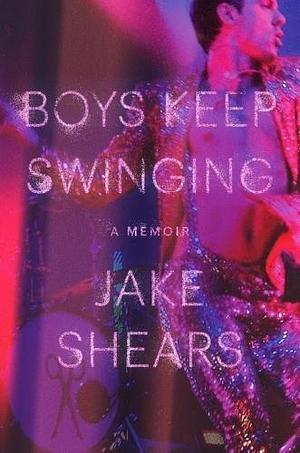 Boys Keep Swinging by Jake Shears, Jake Shears