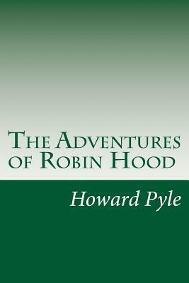 The Adventures of Robin Hood by Howard Pyle