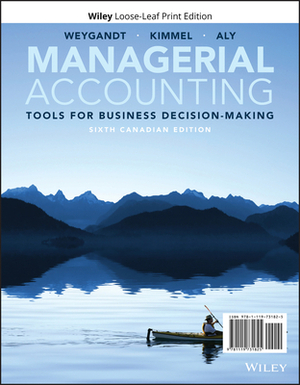 Managerial Accounting: Tools for Business Decision-Making by Donald E. Kieso, Paul D. Kimmel, Jerry J. Weygandt