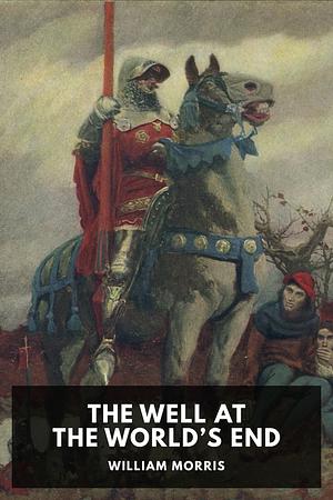 The Well at the World's End by William Morris