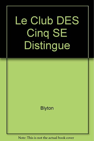 Le Club des Cinq se distingue by Enid Blyton