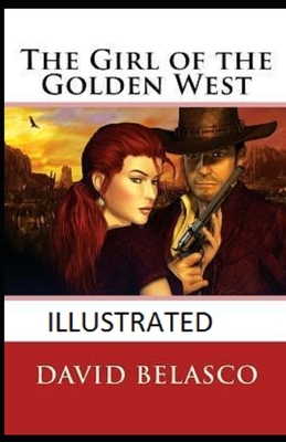 The Girl of the Golden West Illustrated by David Belasco