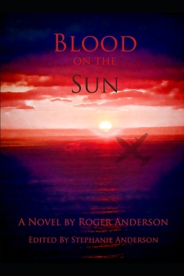 Blood on the Sun by Stephanie Anderson, Roger Warren Anderson