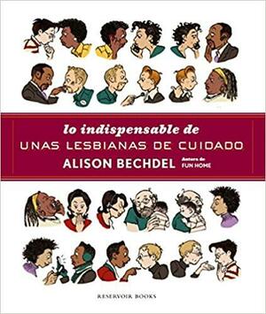 Lo indispensable de unas bollos de cuidado / Dykes to Watch Out For by Alison Bechdel