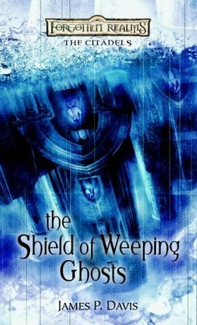 The Shield of Weeping Ghosts by James P. Davis