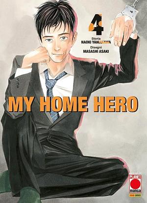 My Home Hero, Vol. 4 by Masashi Asaki, Naoki Yamakawa, Naoki Yamakawa
