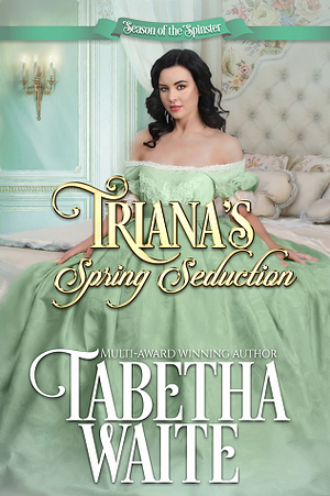 Triana's Spring Seduction by Tabetha Waite