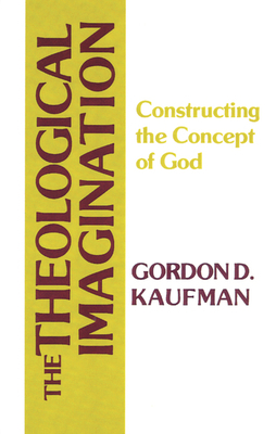 The Theological Imagination by Gordon D. Kaufman