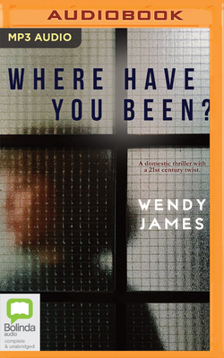 Where Have You Been? by Wendy James