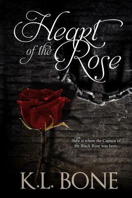 Heart of the Rose: A Tale of the Black Rose Guard by 