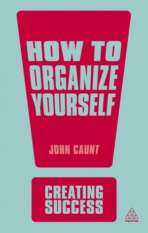 How to Organize Yourself by John Caunt
