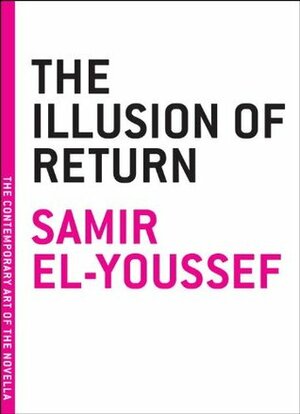 The Illusion of Return by Samir El-Youssef