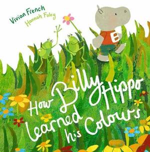 How Billy Hippo Learned his Colours by Vivian French